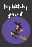 My Witchy journal: notebook for won-defer witchy gifts, charm teen, Witches, Wiccans, witchcraft, Mages, Druids, girls, kids/lined notebook /110 page. 6x9. soft cover. matte finish B084DG2JND Book Cover