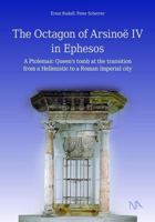The Octagon of Arsinoe IV in Ephesos: A Ptolemaic Queen's Tomb at the Transition from a Hellenistic to a Roman Imperial City 3961762503 Book Cover