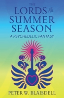 The Lords of the Summer Season : A Psychedelic Fantasy 0999220500 Book Cover