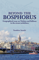 Beyond the Bosphorus: Geographical Essay on Tã1/4rkiye and Balkans in the Recent Turbulence 1642732753 Book Cover