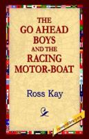 The Go-Ahead Boys and Their Racing Motorboat 1519210434 Book Cover