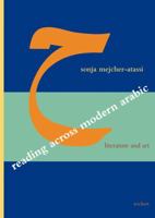 Reading Across Modern Arabic Literature and Art: Three Case Studies: Jabra Ibrahim Jabra, Abd Al-Rahman Munif, Etel Adnan 3895008052 Book Cover