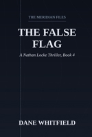 The False Flag: A Nathan Locke Thriller, Book 4 (The Meridian Files) B0HHMRWKSJ Book Cover