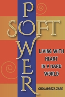 Soft Power: Living with Heart in a Hard World B0FLDVZ3FN Book Cover