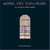 Hotel Des Voyageurs: A Naughty Pillow Book 081091395X Book Cover