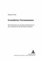 Gestaltetes Verstummen: Nicht-Sprechen ALS Narrative Konstituente in Der Russischen Prosa Der Fruehen Moderne 3631512783 Book Cover