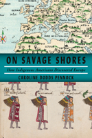 On Savage Shores: How Indigenous Americans Discovered Europe 1524749265 Book Cover