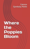 Where the Poppies Bloom 1724045733 Book Cover