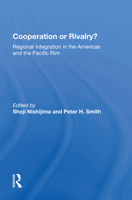 Cooperation or Rivalry?: Regional Integration in the Americas and the Pacific Rim 0367009579 Book Cover