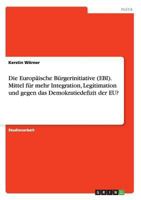 Die Europ�ische B�rgerinitiative (EBI). Mittel f�r mehr Integration, Legitimation und gegen das Demokratiedefizit der EU? 3668087687 Book Cover