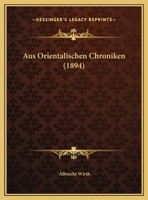 Aus Orientalischen Chroniken 1167634004 Book Cover