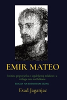 Emir Mateo: Istinita pripovjetka o izgubljenoj mladosti u vrtlogu rata na Balkanu 139994021X Book Cover