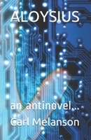 ALOYSIUS: an antinovel... B08XGSTSDQ Book Cover