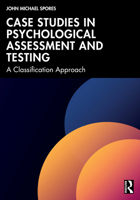 Case Studies in Psychological Assessment and Testing: A Classification Approach 1041198310 Book Cover