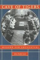 Cave Of Tigers: Modern Zen Encounters 0834804336 Book Cover