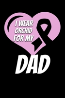 I Wear Orchid For My Dad: Testicular Cancer Journal 6x9 120 Pages Blank Lined Paperback 1694532216 Book Cover