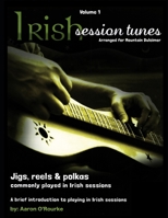 Irish Session Tunes (For Dulcimer), Volume 1 1494377314 Book Cover