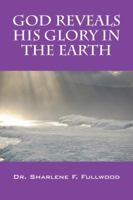 God Reveals His Glory in the Earth 1432752561 Book Cover