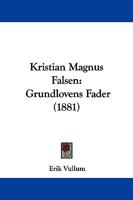 Kristian Magnus Falsen: Grundlovens Fader (1881) 1104137305 Book Cover