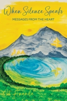 When Silence Speaks: Messages from the Heart B0C271XYKZ Book Cover