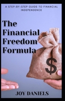 The Financial Freedom Formula: A Step-by-Step Guide to Financial Independence" B0CSB98VB6 Book Cover