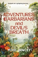 Adventures, Barbarians, and Devil's Breath 178792078X Book Cover