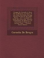 Voyages de Corneille Le Brun Par La Moscovie, En Perse Et Aux Indes Orientales 1018616284 Book Cover