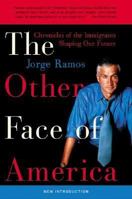 The Other Face of America: Chronicles of the Immigrants Shaping Our Future 0060938242 Book Cover
