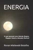 ENERGIA: O que aprendi com Galvão Bueno, Rapper Xamã e Geraldo Rufino! (A Vida com Significado!) (Portuguese Edition) B0CW1ZC2MS Book Cover