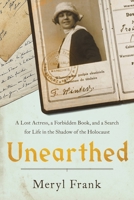 Unearthed: A Lost Actress, a Forbidden Book, and a Search for Life in the Shadow of the Holocaust 0306828367 Book Cover