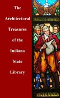 Architectural Treasures of the Indiana State Library 1880788209 Book Cover