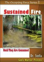 Sustained Fire Until They Are Consumed 0978706412 Book Cover