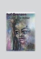 Auf Grenzen: Lyrik und Bilder (German Edition) 3759720005 Book Cover