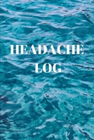 Headache Journal, Migraine Headache Log, Chronic Headache/Migraine Management : Record Location, Severity, Duration, Triggers, Relief, Symptoms and Notes, 1674116322 Book Cover