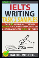 Ielts Writing Task 2 Samples: Over 35 High-Quality Model Essays for Your Reference to Gain a High Band Score 8.0+ In 1 Week (Book 20) 1973262398 Book Cover