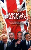 Summer Madness: How Brexit Split the Tories, Destroyed Labour and Divided the Country 1785901796 Book Cover
