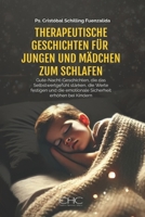 THERAPEUTISCHE GESCHICHTEN FÜR JUNGEN UND MÄDCHEN ZUM SCHLAFEN: Gute-Nacht-Geschichten, die das Selbstwertgefühl stärken, die Werte festigen und die ... erhöhen bei Kindern (German Edition) B0DS4T4RM8 Book Cover