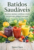 Batidos Saudáveis: Receitas Rápidas, Nutritivas e Fáceis para Energia, Detox e Bem-Estar (Receitas e Sabores do Mundo) (Portuguese Edition) B0GF21W5T8 Book Cover