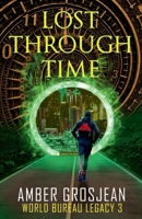 Lost Through Time (World Bureau Legacy) B0GF3PKMKW Book Cover