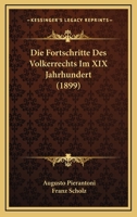 Die Fortschritte Des Volkerrechts Im XIX Jahrhundert (1899) 116837233X Book Cover