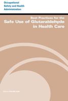 Best Practices for the Safe Use of Gluteraldehyde in Health Care 1497346681 Book Cover