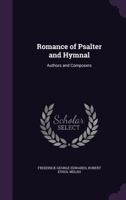 Romance of Psalter and Hymnal: Authors and Composers 1359110097 Book Cover