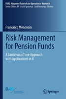 Risk Management for Pension Funds: A Continuous Time Approach with Applications in R 3030555305 Book Cover