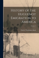 History of the Huguenot Emigration to America; Volume 2 1015435505 Book Cover