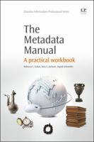The Metadata Manual: A Practical Workbook 1843347296 Book Cover