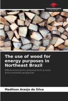The use of wood for energy purposes in Northeast Brazil 6205822350 Book Cover