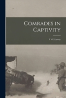 Comrades in Captivity: A Record of Life in Seven German Prison Camps 1015694667 Book Cover