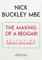 The Making of a Beggar: Rejecting Personal Responsibility 1680536796 Book Cover