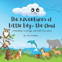 The Adventure of Little Lily- the Cloud: Friendship, Courage, and Self-Discovery B0BVDF15FM Book Cover