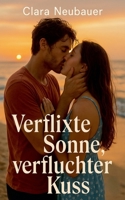 Verflixte Sonne, verfluchter Kuss (German Edition) B0FL196PWZ Book Cover